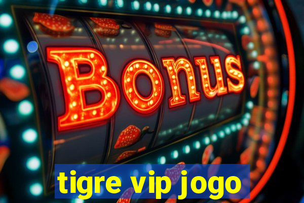 tigre vip jogo